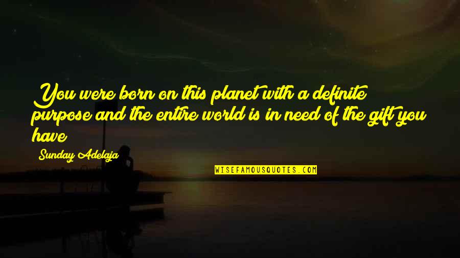 Best Gift Of God Quotes By Sunday Adelaja: You were born on this planet with a