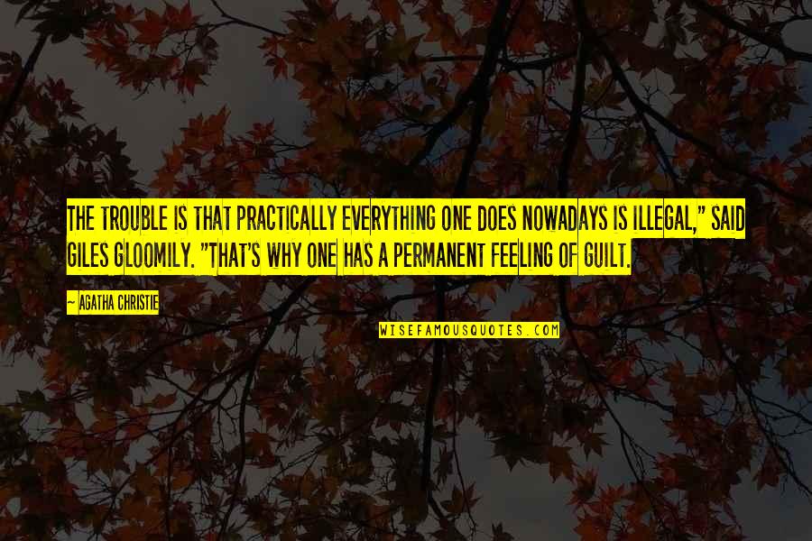 Best Giles Quotes By Agatha Christie: The trouble is that practically everything one does Best Giles Quotes By Agatha Christie: The trouble is that practically everything one does