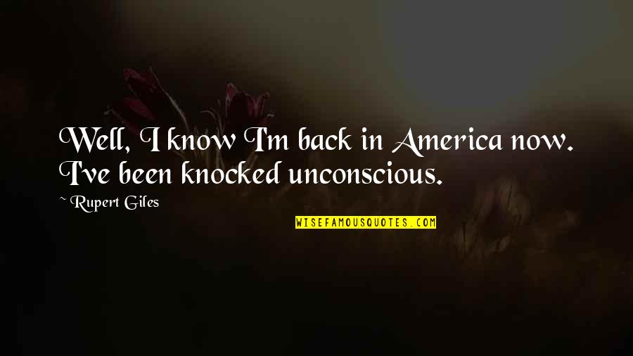 Best Giles Quotes By Rupert Giles: Well, I know I'm back in America now.