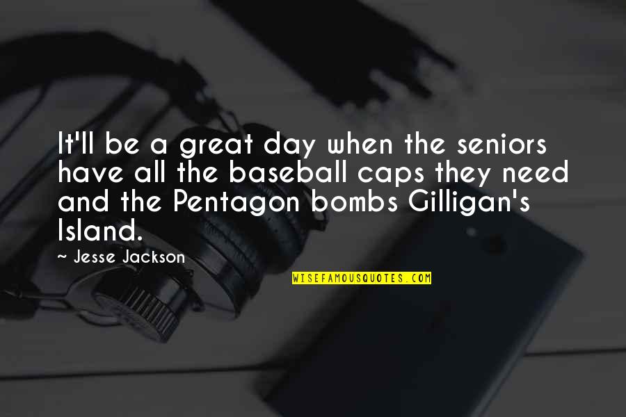 Best Gilligan Quotes By Jesse Jackson: It'll be a great day when the seniors
