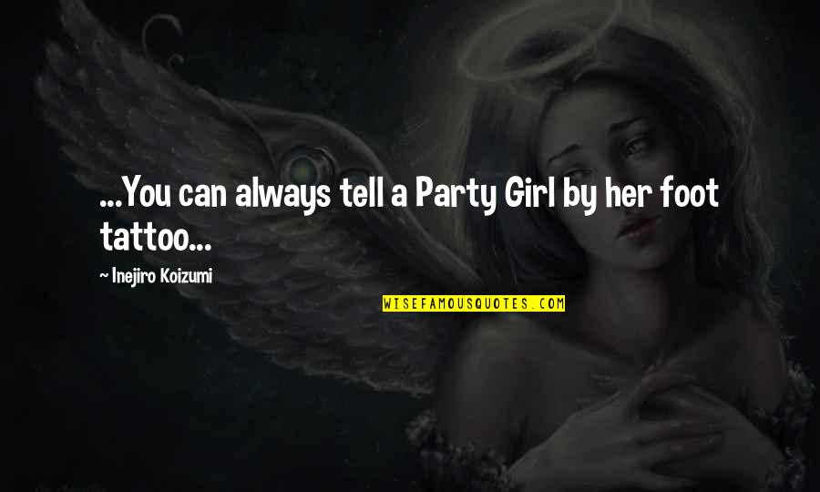 Best Girl Inspirational Quotes By Inejiro Koizumi: ...You can always tell a Party Girl by
