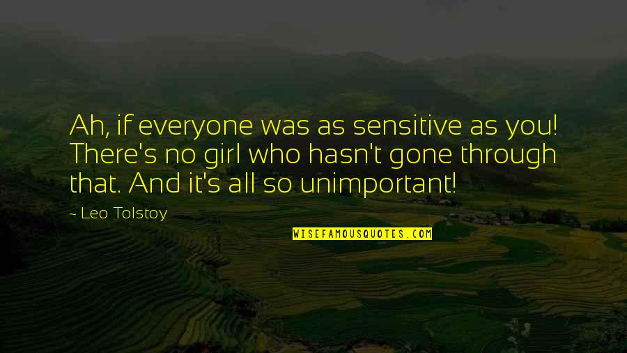 Best Girl Inspirational Quotes By Leo Tolstoy: Ah, if everyone was as sensitive as you!