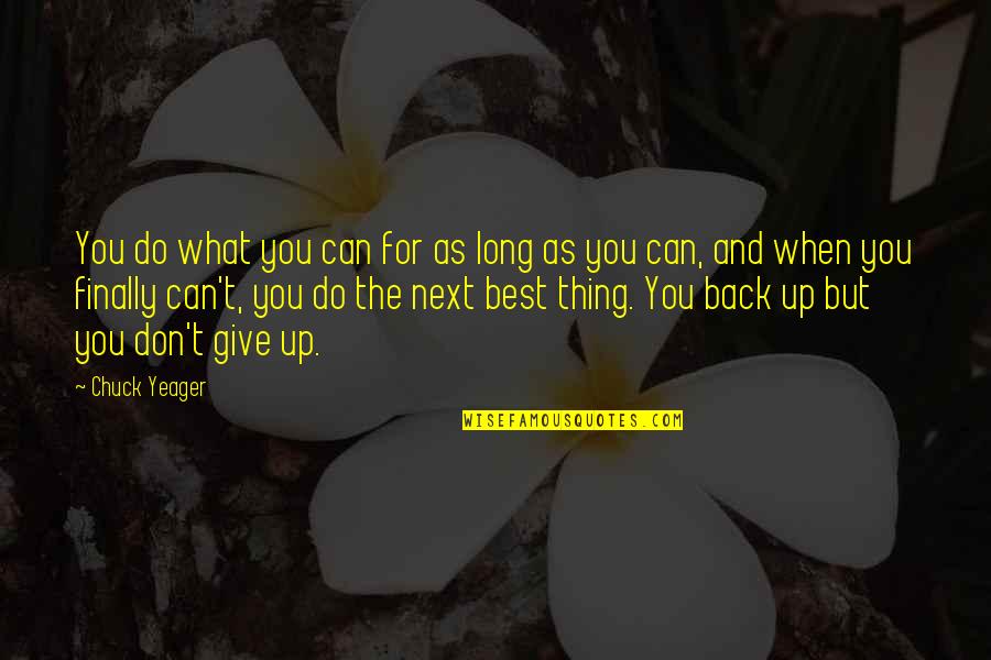 Best Give Back Quotes By Chuck Yeager: You do what you can for as long
