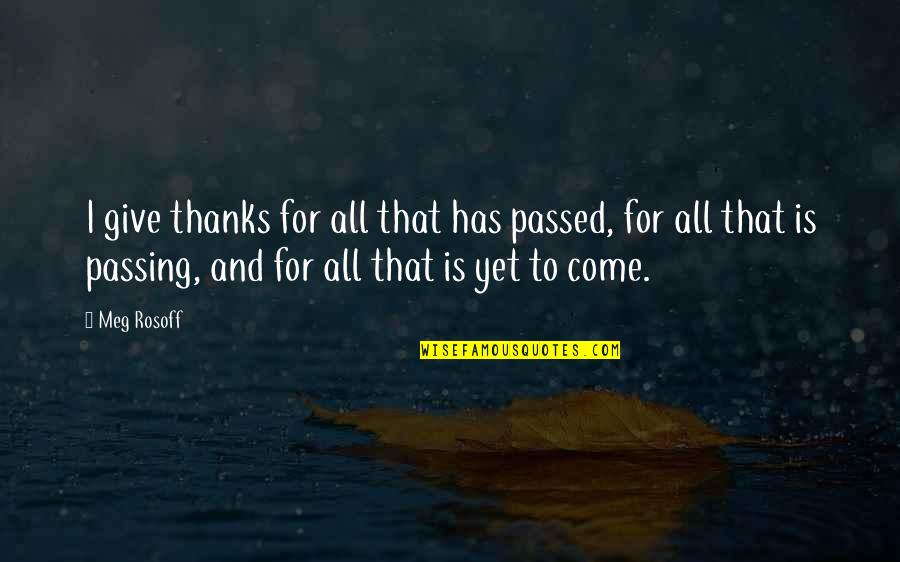 Best Give Thanks Quotes By Meg Rosoff: I give thanks for all that has passed, Best Give Thanks Quotes By Meg Rosoff: I give thanks for all that has passed,