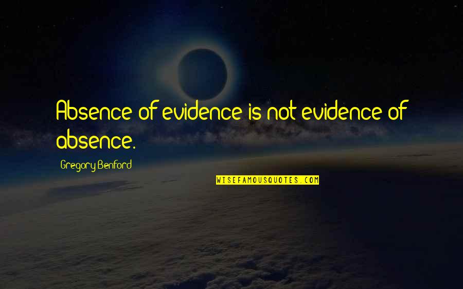 Best Gk Chesterton Quotes By Gregory Benford: Absence of evidence is not evidence of absence.