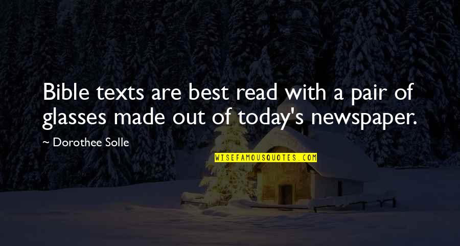 Best Glasses Quotes By Dorothee Solle: Bible texts are best read with a pair