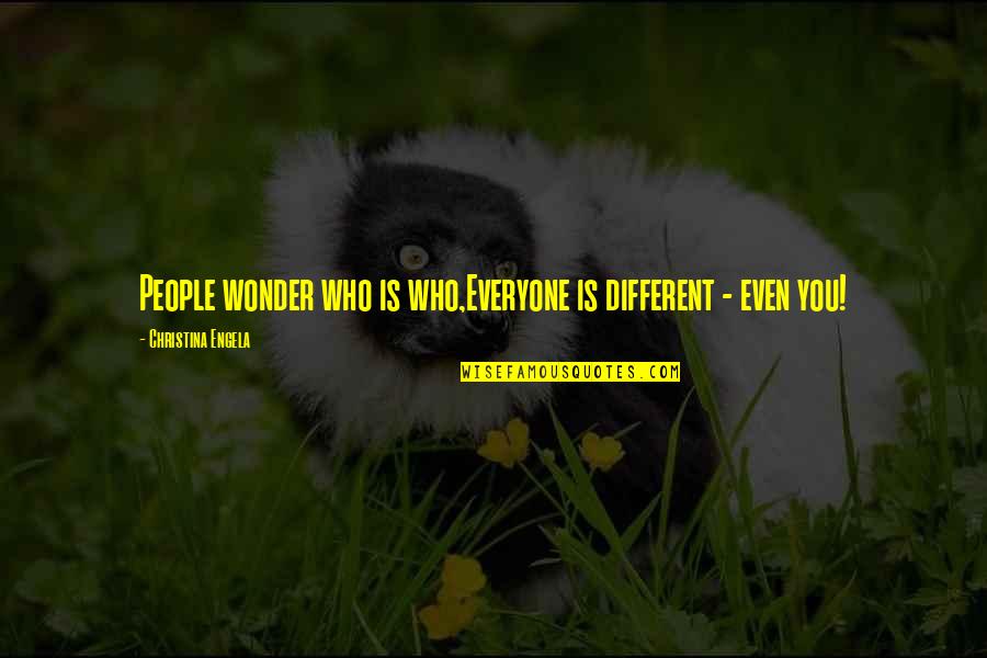 Best Gmat Quotes By Christina Engela: People wonder who is who,Everyone is different -