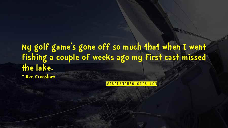 Best Gob Quotes By Ben Crenshaw: My golf game's gone off so much that