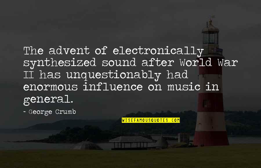 Best Goddaughter Quotes By George Crumb: The advent of electronically synthesized sound after World Best Goddaughter Quotes By George Crumb: The advent of electronically synthesized sound after World