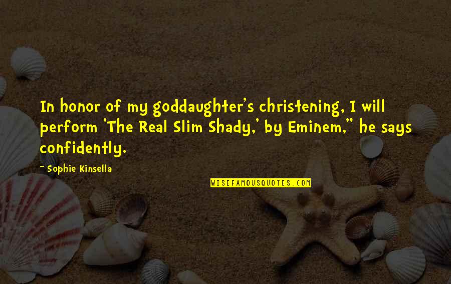 Best Goddaughter Quotes By Sophie Kinsella: In honor of my goddaughter's christening, I will Best Goddaughter Quotes By Sophie Kinsella: In honor of my goddaughter's christening, I will