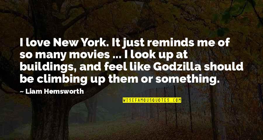 Best Godzilla Quotes By Liam Hemsworth: I love New York. It just reminds me
