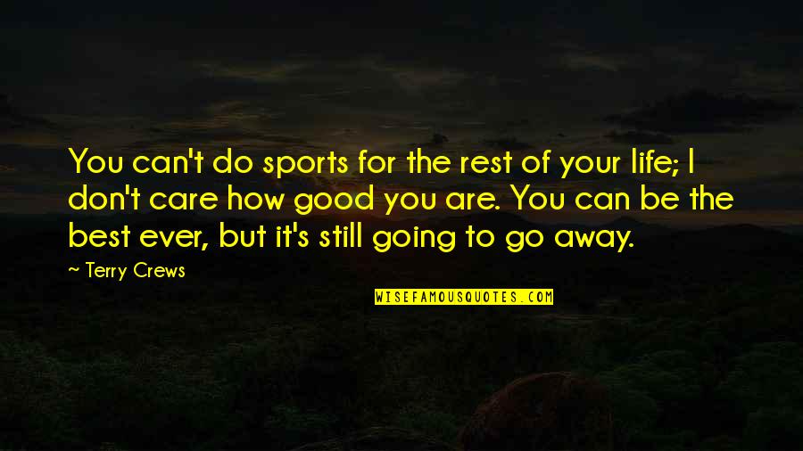 Best Going Away Quotes By Terry Crews: You can't do sports for the rest of
