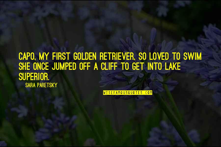Best Golden Retriever Quotes By Sara Paretsky: Capo, my first golden retriever, so loved to Best Golden Retriever Quotes By Sara Paretsky: Capo, my first golden retriever, so loved to