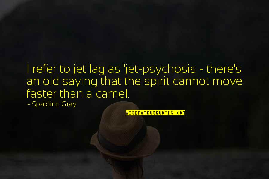 Best Golden Retriever Quotes By Spalding Gray: I refer to jet lag as 'jet-psychosis - Best Golden Retriever Quotes By Spalding Gray: I refer to jet lag as 'jet-psychosis -
