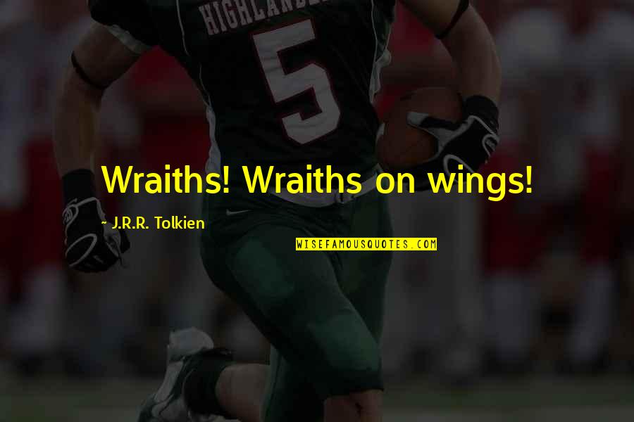 Best Gollum Quotes By J.R.R. Tolkien: Wraiths! Wraiths on wings!
