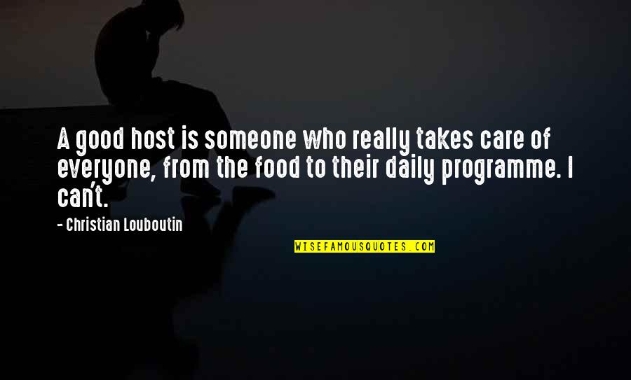 Best Good Food Quotes By Christian Louboutin: A good host is someone who really takes