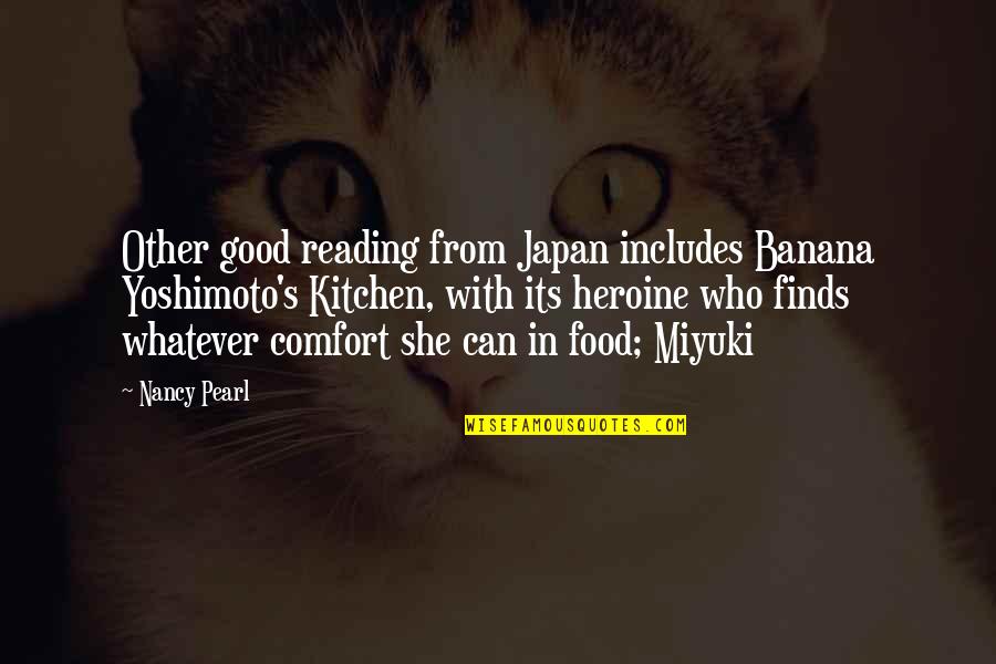 Best Good Food Quotes By Nancy Pearl: Other good reading from Japan includes Banana Yoshimoto's