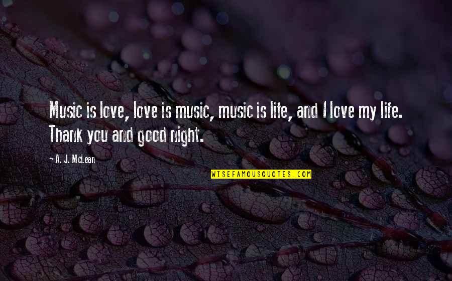 Best Good Night Love Quotes By A. J. McLean: Music is love, love is music, music is