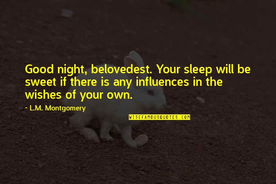 Best Good Night Love Quotes By L.M. Montgomery: Good night, belovedest. Your sleep will be sweet