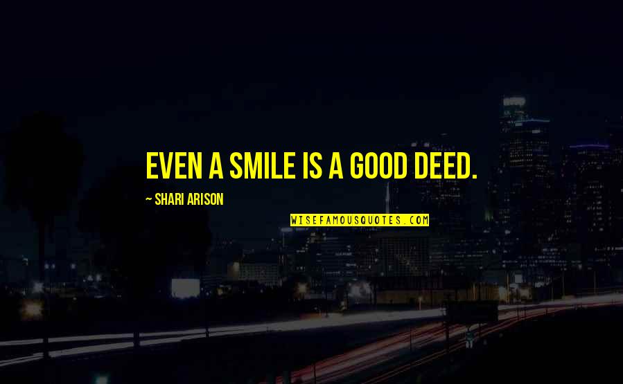 Best Good Smile Quotes By Shari Arison: Even a smile is a good deed.