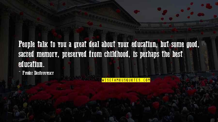 Best Good To Great Quotes By Fyodor Dostoyevsky: People talk to you a great deal about