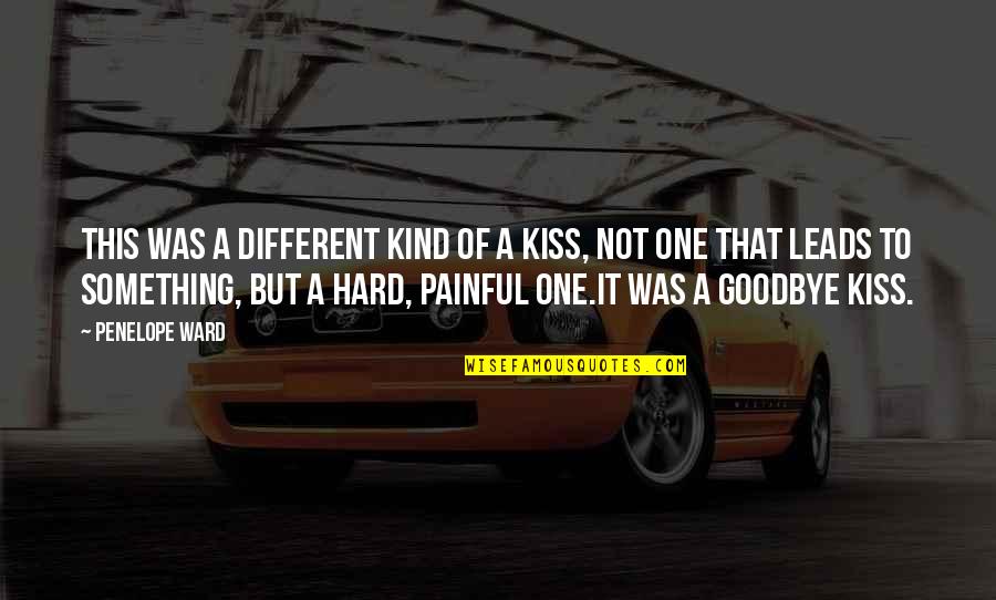 Best Goodbye Quotes By Penelope Ward: This was a different kind of a kiss,