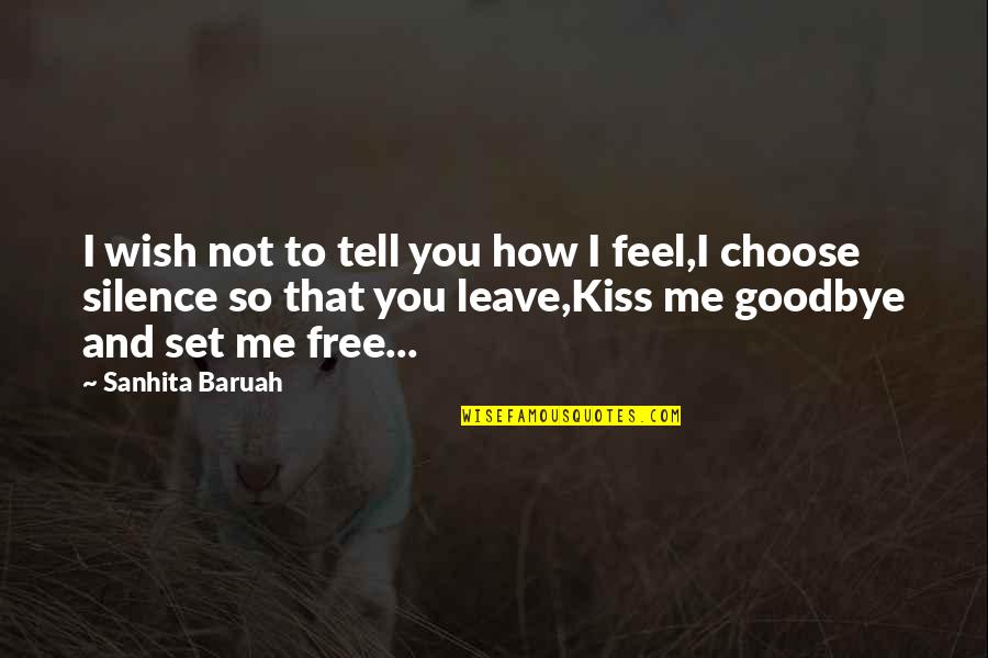 Best Goodbye Quotes By Sanhita Baruah: I wish not to tell you how I