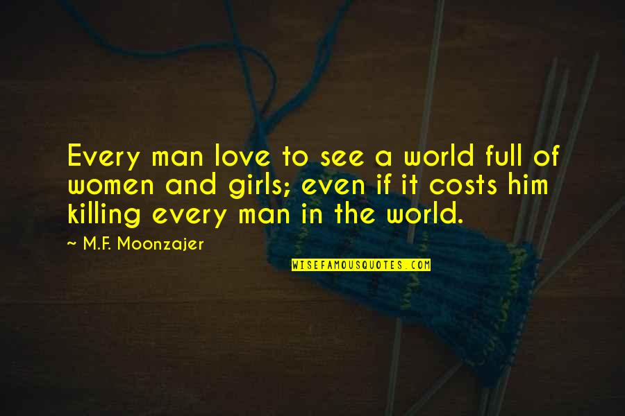 Best Goodnight My Love Quotes By M.F. Moonzajer: Every man love to see a world full