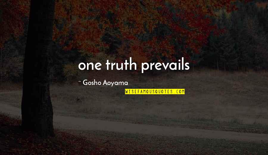 Best Gosho Quotes By Gosho Aoyama: one truth prevails