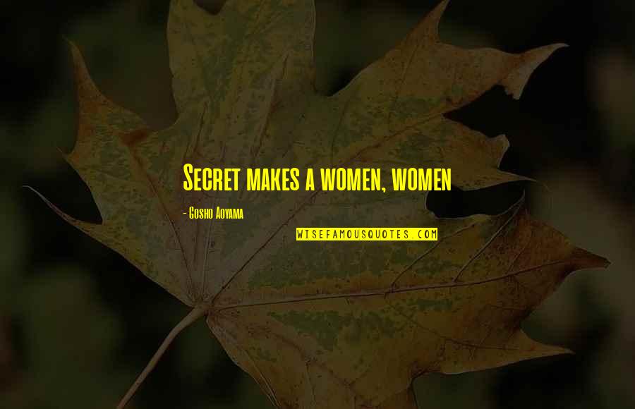Best Gosho Quotes By Gosho Aoyama: Secret makes a women, women