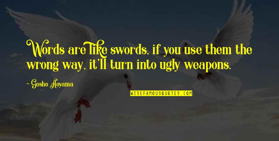 Best Gosho Quotes By Gosho Aoyama: Words are like swords, if you use them