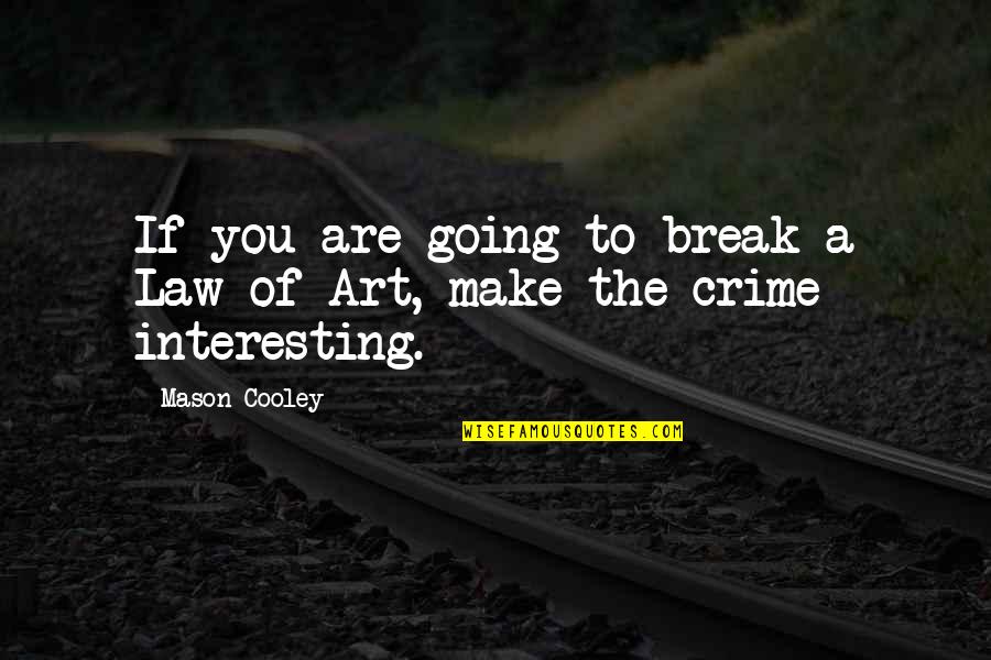 Best Gotham Quotes By Mason Cooley: If you are going to break a Law