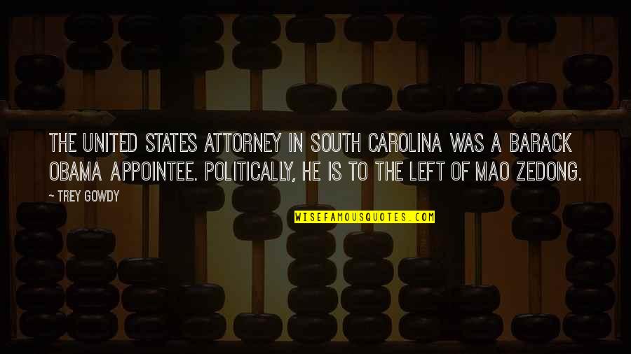 Best Gowdy Quotes By Trey Gowdy: The United States attorney in South Carolina was