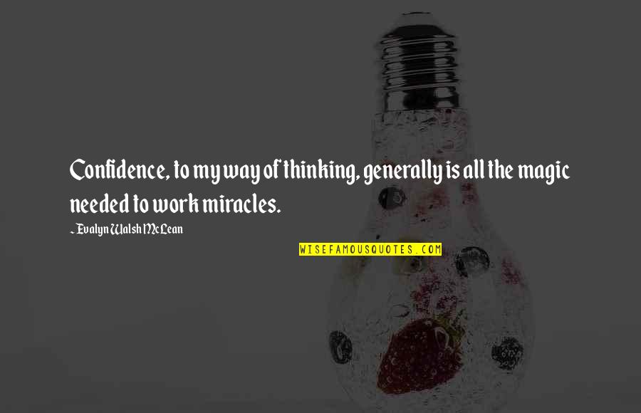 Best Grad Quotes By Evalyn Walsh McLean: Confidence, to my way of thinking, generally is Best Grad Quotes By Evalyn Walsh McLean: Confidence, to my way of thinking, generally is