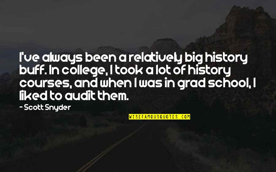 Best Grad Quotes By Scott Snyder: I've always been a relatively big history buff.