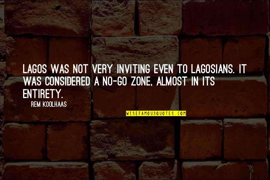 Best Grad Write-up Quotes By Rem Koolhaas: Lagos was not very inviting even to Lagosians.