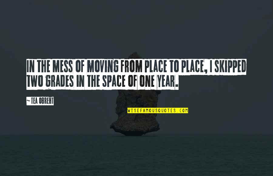 Best Grades Quotes By Tea Obreht: In the mess of moving from place to