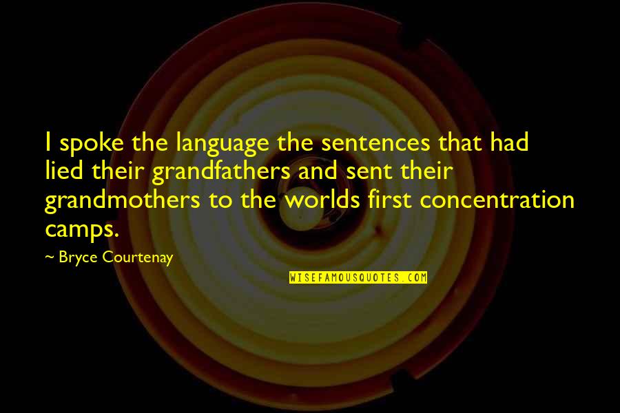 Best Grandmothers Quotes By Bryce Courtenay: I spoke the language the sentences that had
