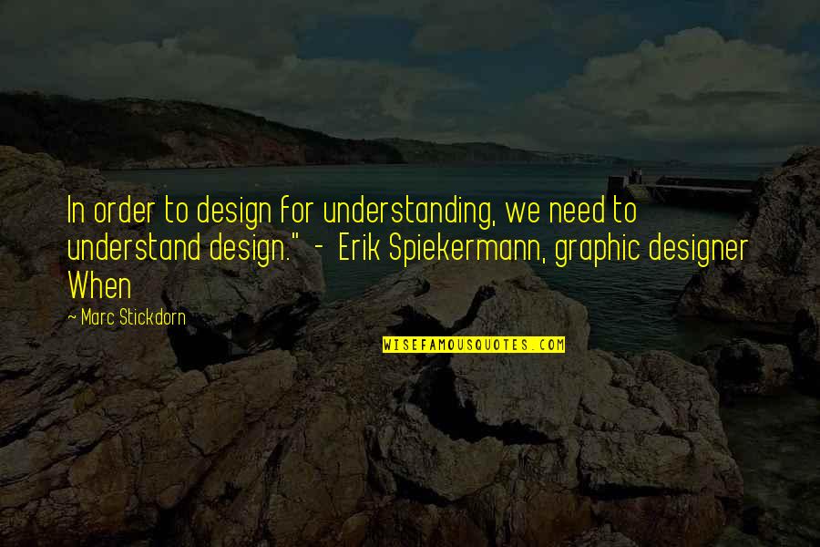 Best Graphic Designer Quotes By Marc Stickdorn: In order to design for understanding, we need Best Graphic Designer Quotes By Marc Stickdorn: In order to design for understanding, we need