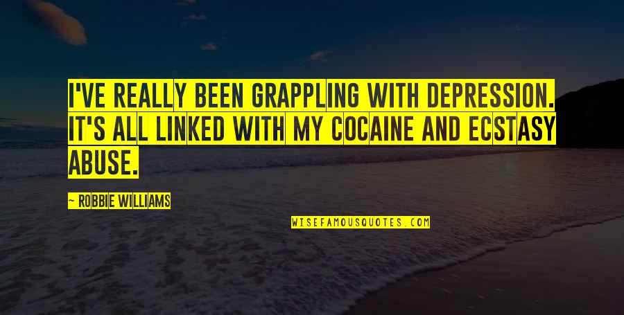 Best Grappling Quotes By Robbie Williams: I've really been grappling with depression. It's all