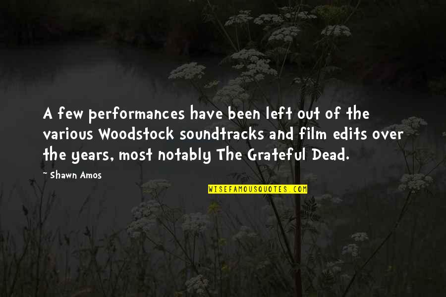 Best Grateful Dead Quotes By Shawn Amos: A few performances have been left out of Best Grateful Dead Quotes By Shawn Amos: A few performances have been left out of