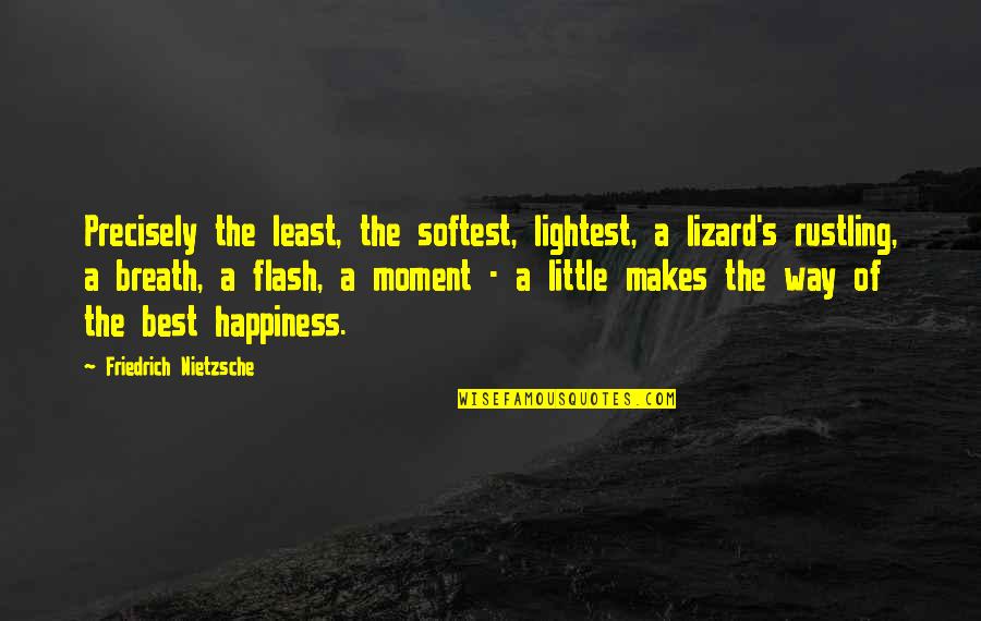 Best Gratitude Quotes By Friedrich Nietzsche: Precisely the least, the softest, lightest, a lizard's