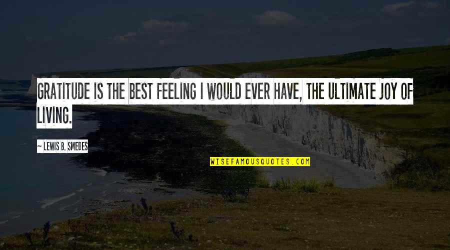 Best Gratitude Quotes By Lewis B. Smedes: Gratitude is the best feeling I would ever