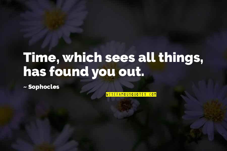 Best Greek Mythology Quotes By Sophocles: Time, which sees all things, has found you