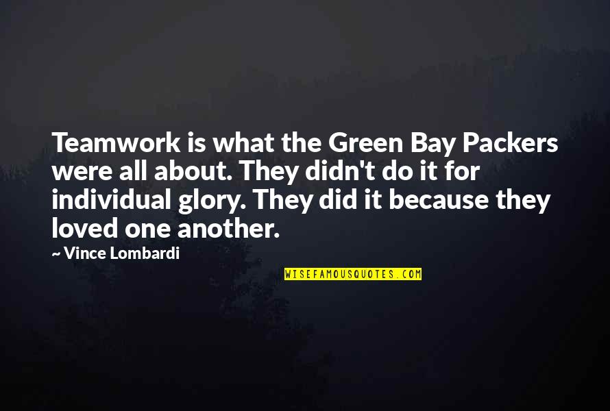 Best Green Bay Packers Quotes By Vince Lombardi: Teamwork is what the Green Bay Packers were