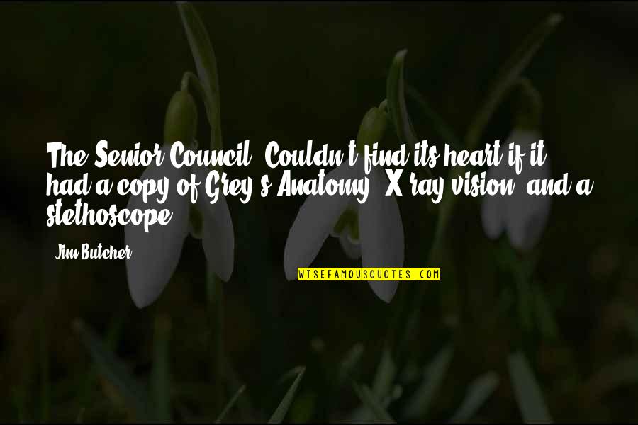 Best Grey's Anatomy Quotes By Jim Butcher: The Senior Council""Couldn't find its heart if it