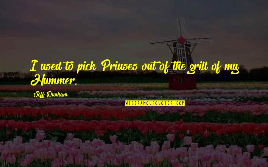 Best Grill Quotes By Jeff Dunham: I used to pick Priuses out of the