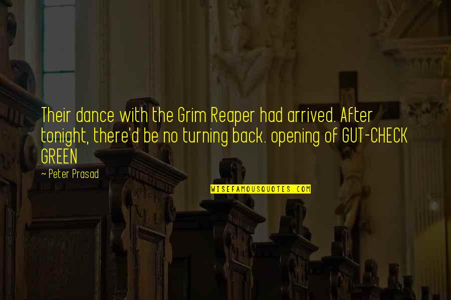Best Grim Reaper Quotes By Peter Prasad: Their dance with the Grim Reaper had arrived.