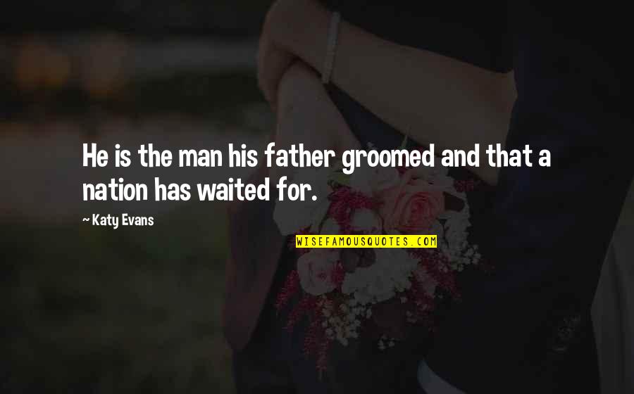 Best Groomed Quotes By Katy Evans: He is the man his father groomed and