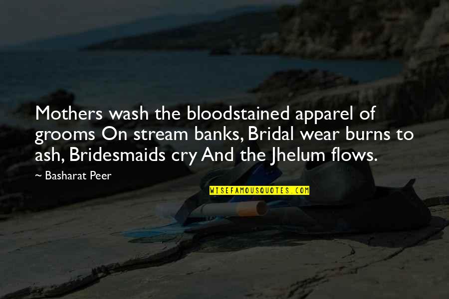 Best Grooms Quotes By Basharat Peer: Mothers wash the bloodstained apparel of grooms On